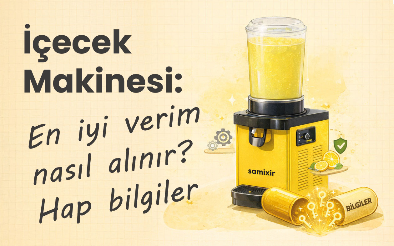 İçecek Makinesinden En İyi Verimi Almanın Yolları & Hap Bilgiler